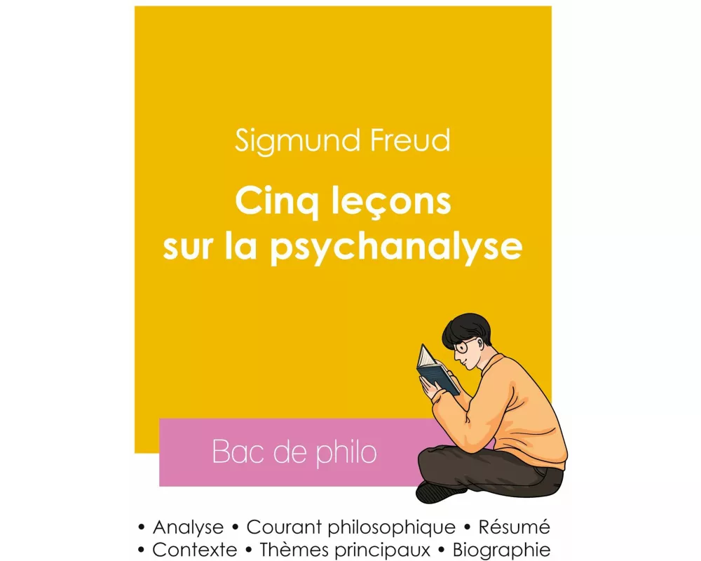 Réussir son Bac de philosophie 2026 : Analyse de l'essai Cinq leçons sur la psychanalyse de Sigmund Freud