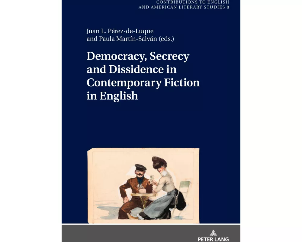 Democracy, Secrecy and Dissidence in Contemporary Fiction in English