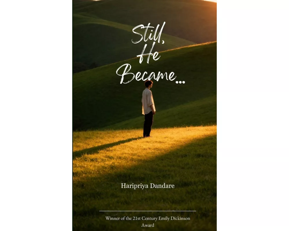 Still, He Became... A Poetry Collection
