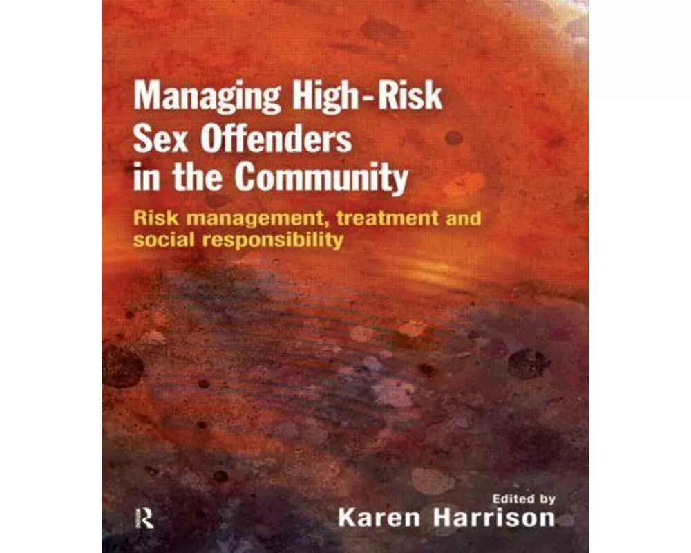 Managing High Risk Sex Offenders in the Community