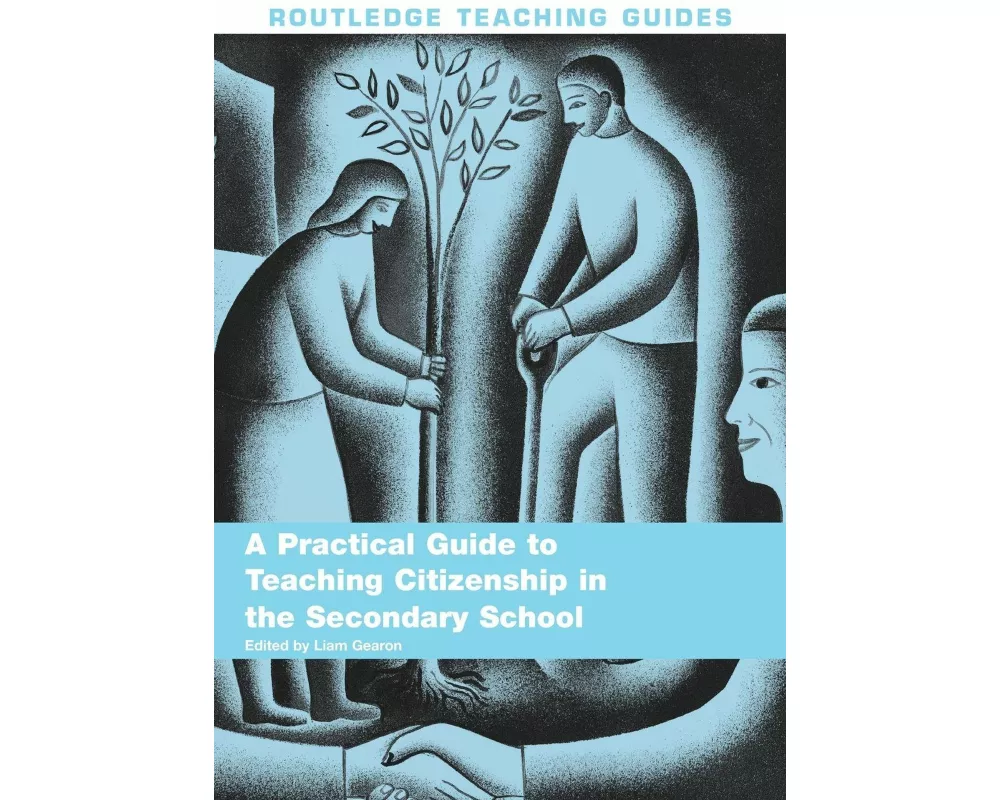 A Practical Guide to Teaching Citizenship in the Secondary School