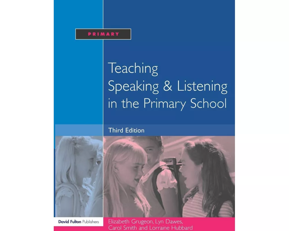 Teaching Speaking and Listening in the Primary School
