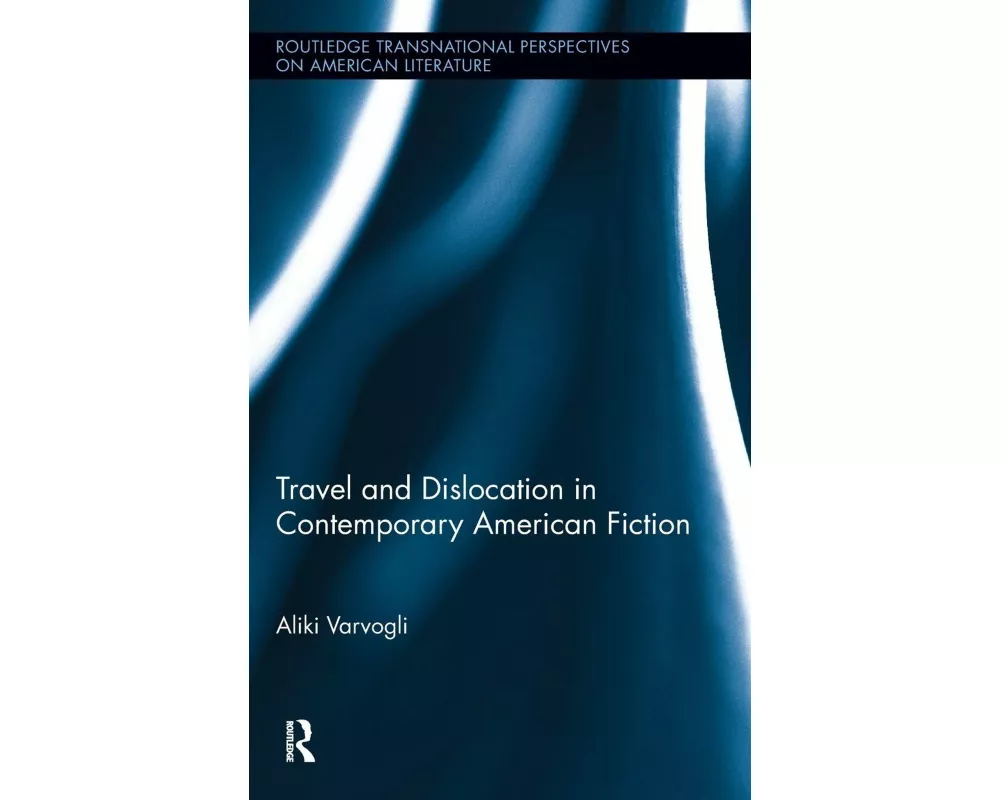 Travel and Dislocation in Contemporary American Fiction