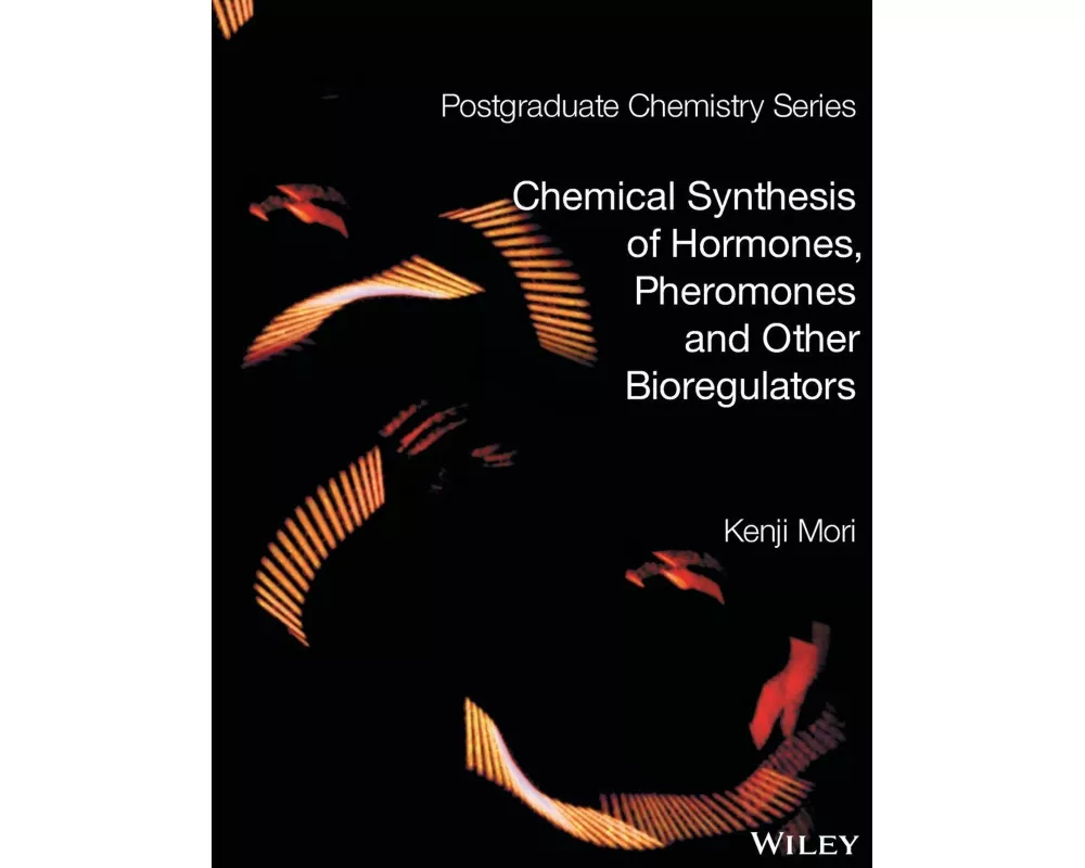 Chemical Synthesis of Hormones, Pheromones and Other Bioregulators
