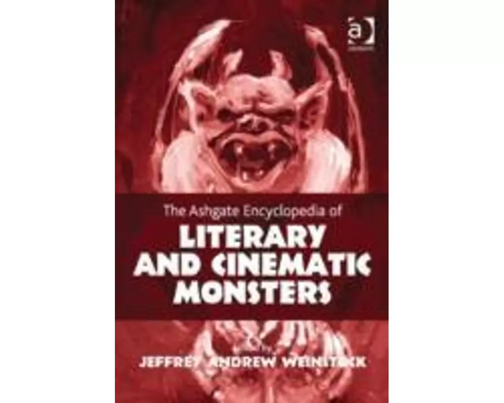 The Ashgate Encyclopedia of Literary and Cinematic Monsters