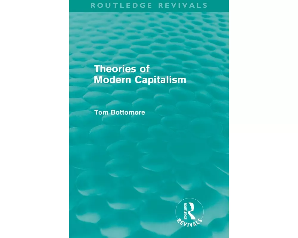 Theories of Modern Capitalism (Routledge Revivals)