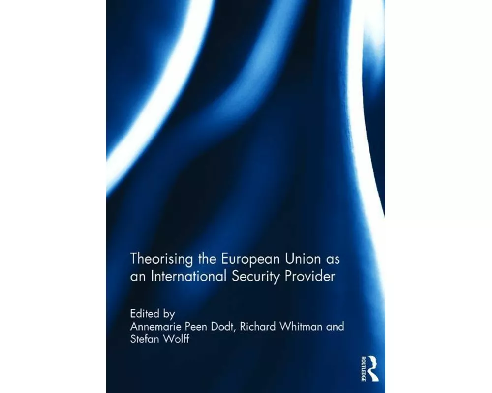 Theorising the European Union as an International Security Provider