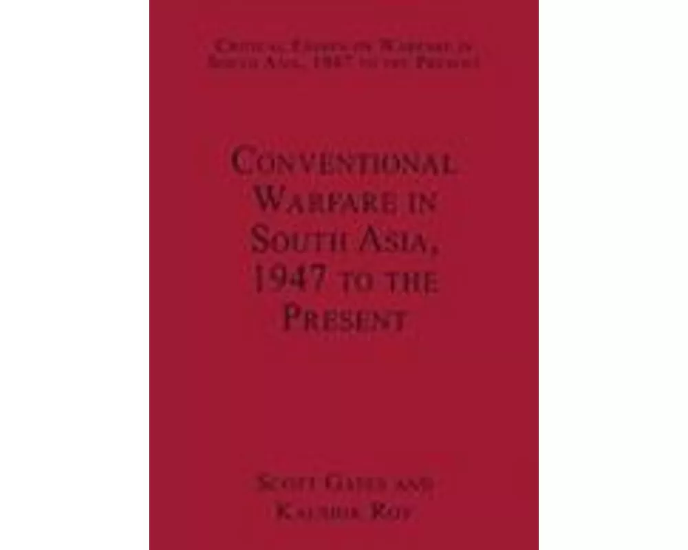 Conventional Warfare in South Asia, 1947 to the Present