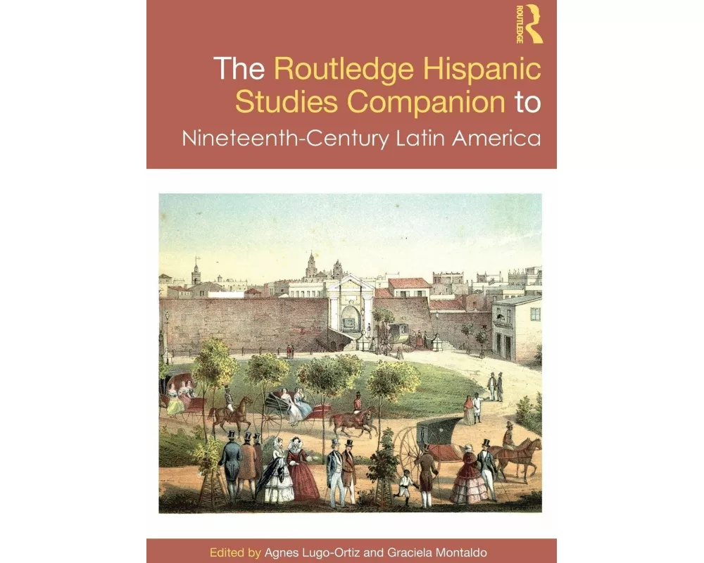 The Routledge Hispanic Studies Companion to Nineteenth-Century Latin America