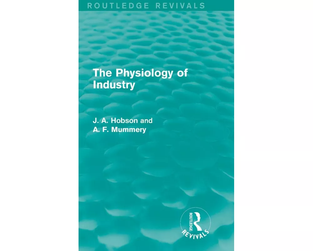 The Physiology of Industry (Routledge Revivals)