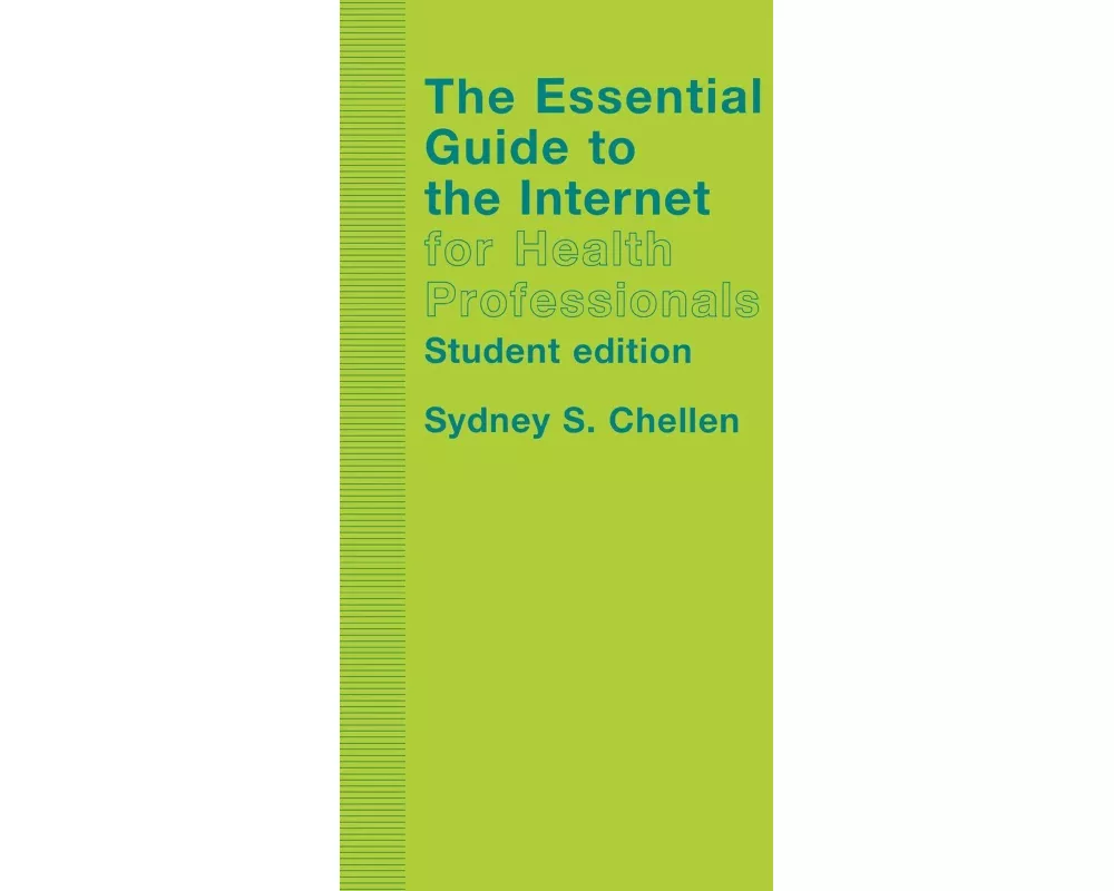 The Essential Guide to the Internet for Health Professionals