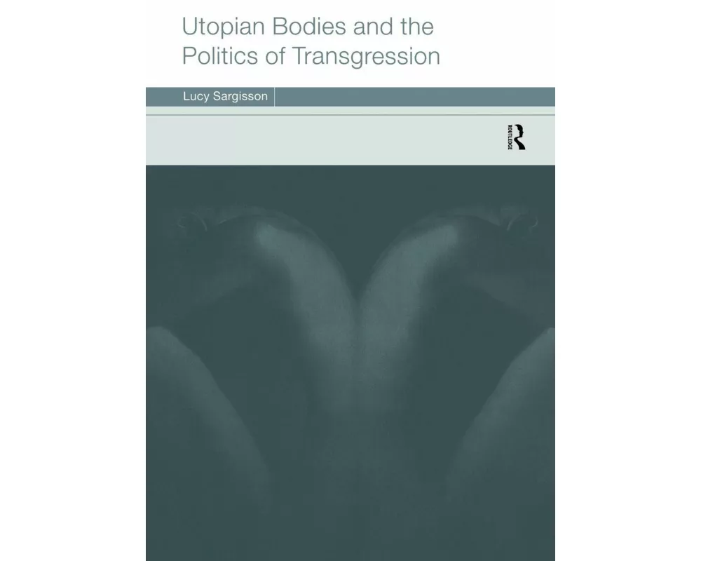 Utopian Bodies and the Politics of Transgression