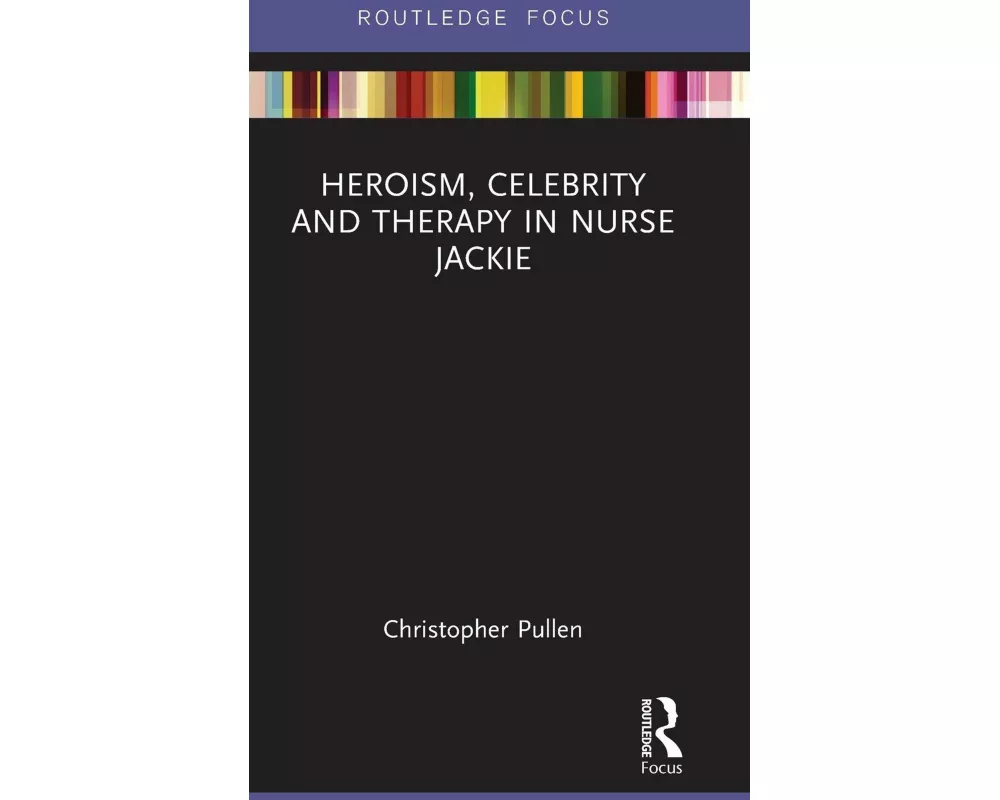 Heroism, Celebrity and Therapy in Nurse Jackie