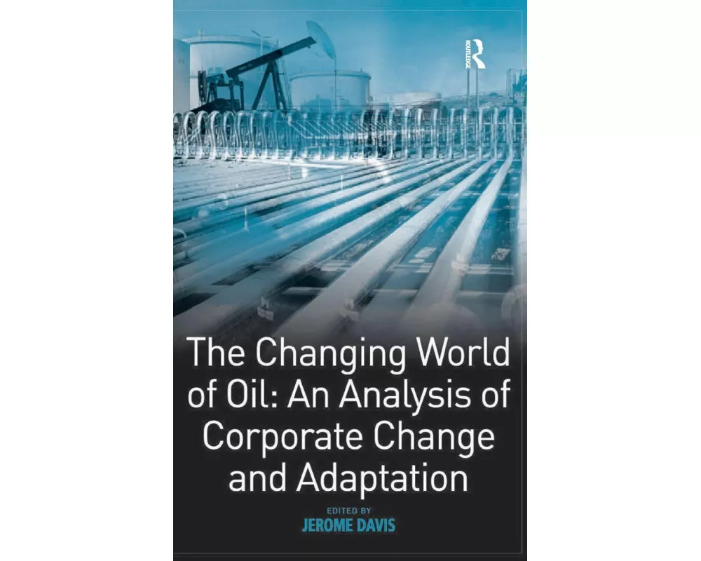 The Changing World of Oil: An Analysis of Corporate Change and Adaptation