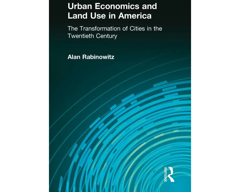 Urban Economics and Land Use in America: The Transformation of Cities in the Twentieth Century