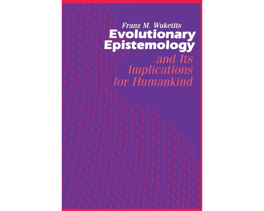 Evolutionary Epistemology and its Implications for Humankind