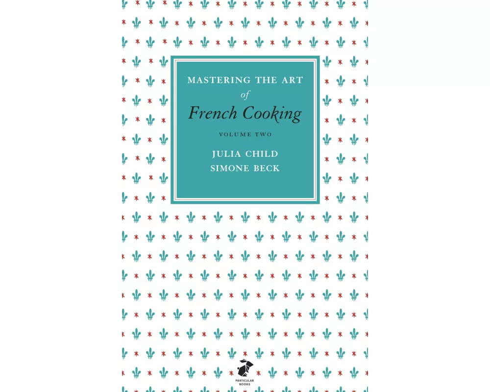 Mastering the Art of French Cooking, Vol.2