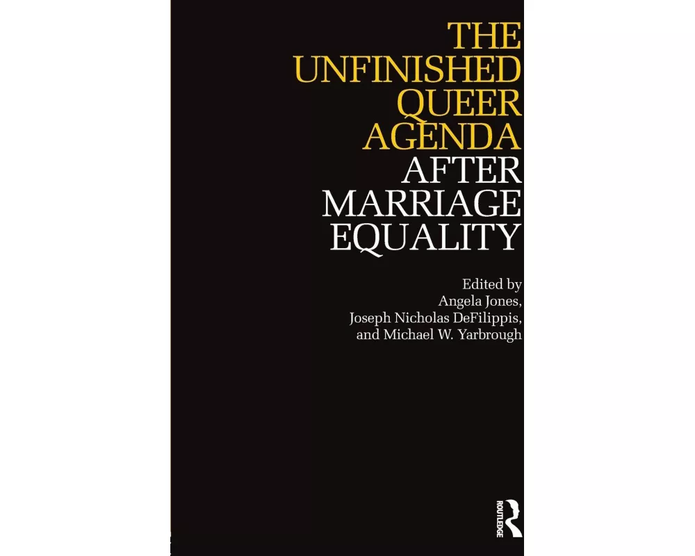 The Unfinished Queer Agenda After Marriage Equality