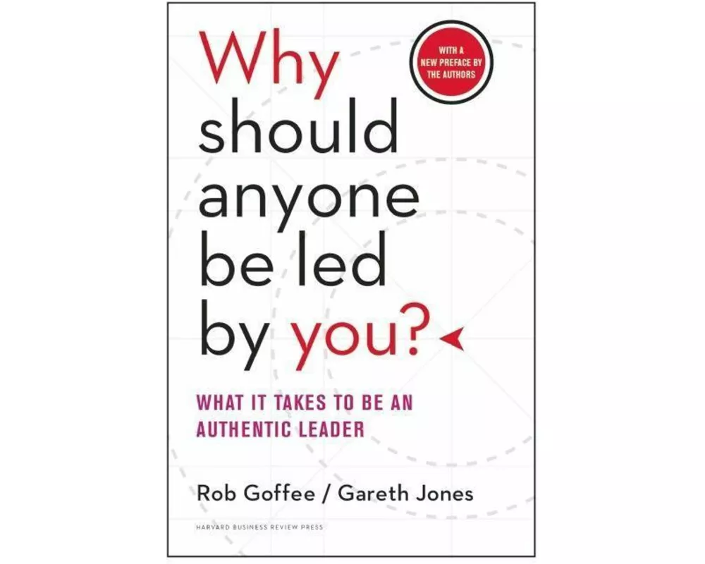 Why Should Anyone Be Led by You? With a New Preface by the Authors