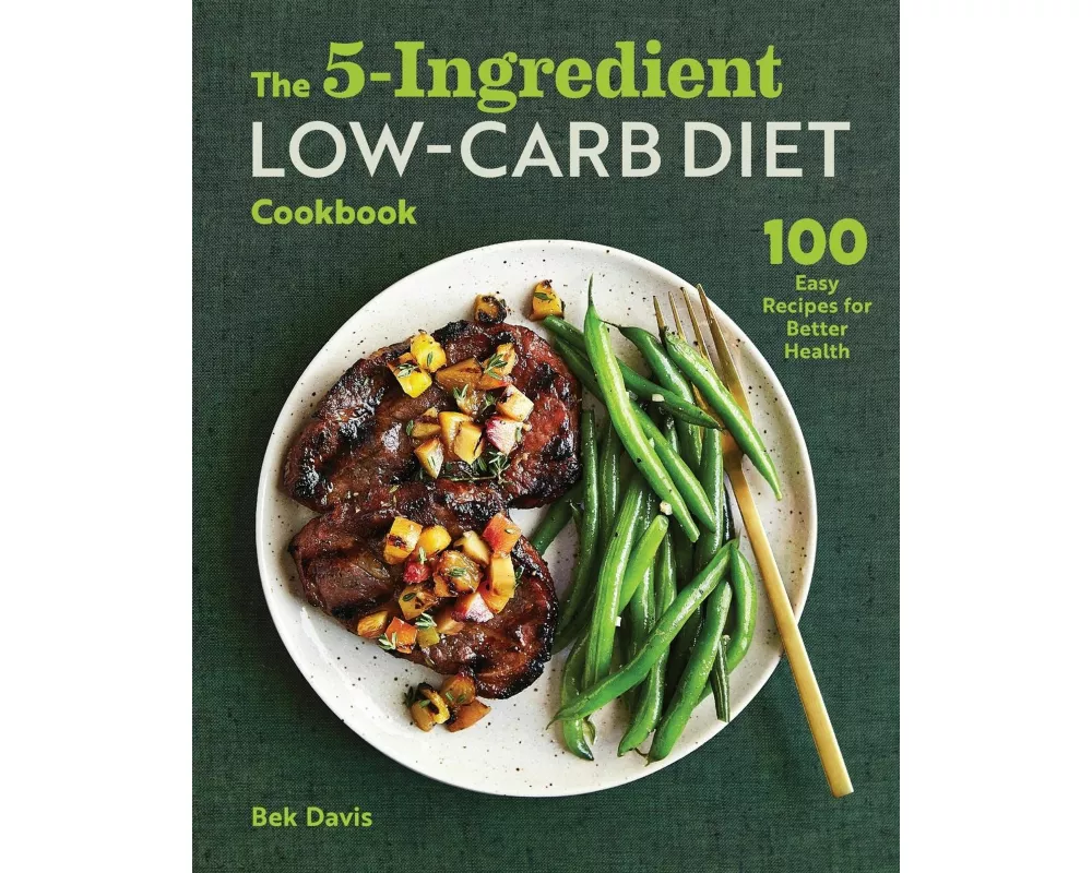 The 5-Ingredient Low-Carb Diet Cookbook