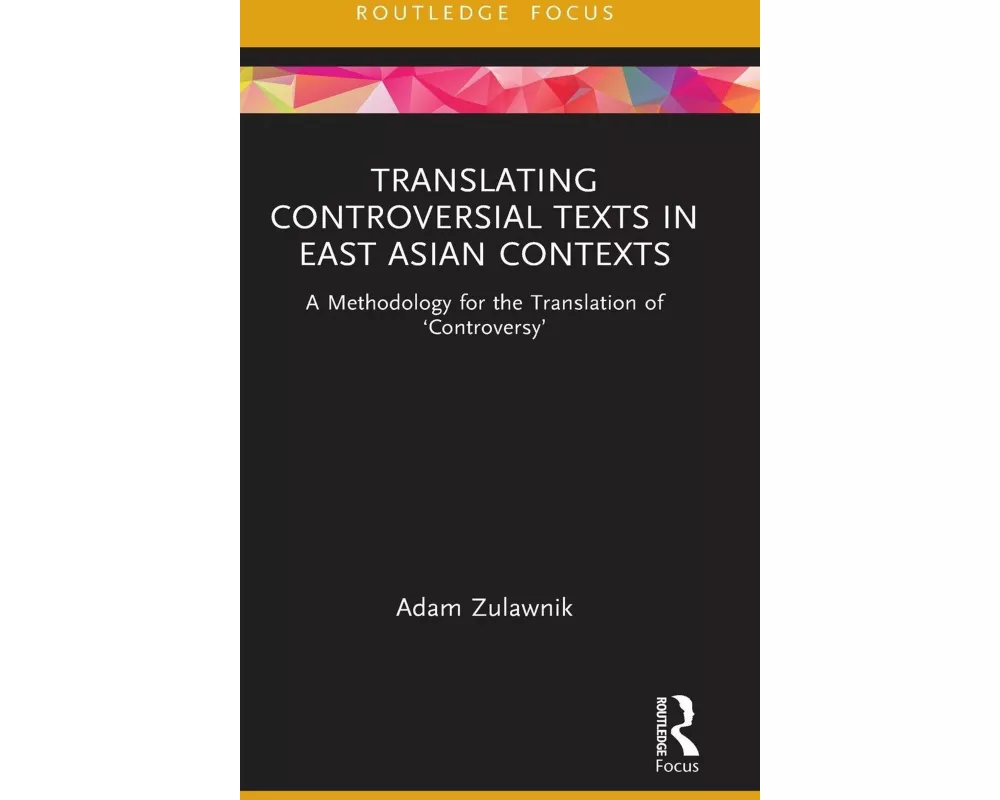 Translating Controversial Texts in East Asian Contexts