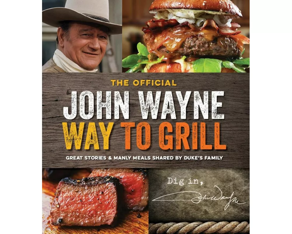 The John Wayne Way to Grill