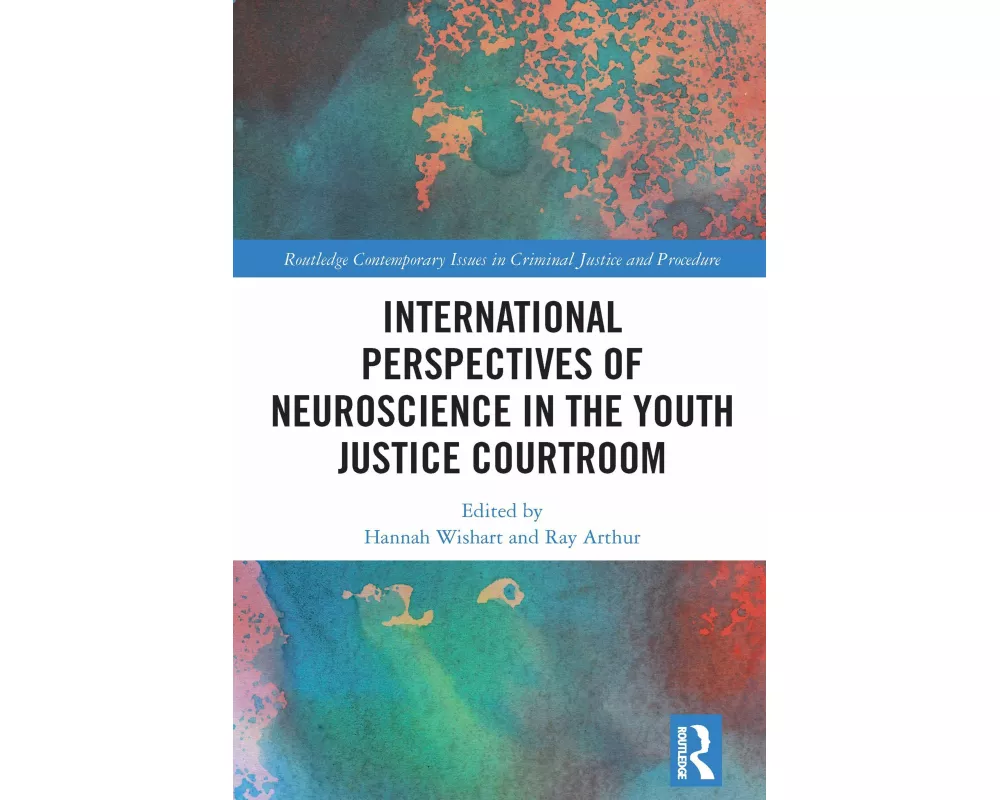 International Perspectives of Neuroscience in the Youth Justice Courtroom