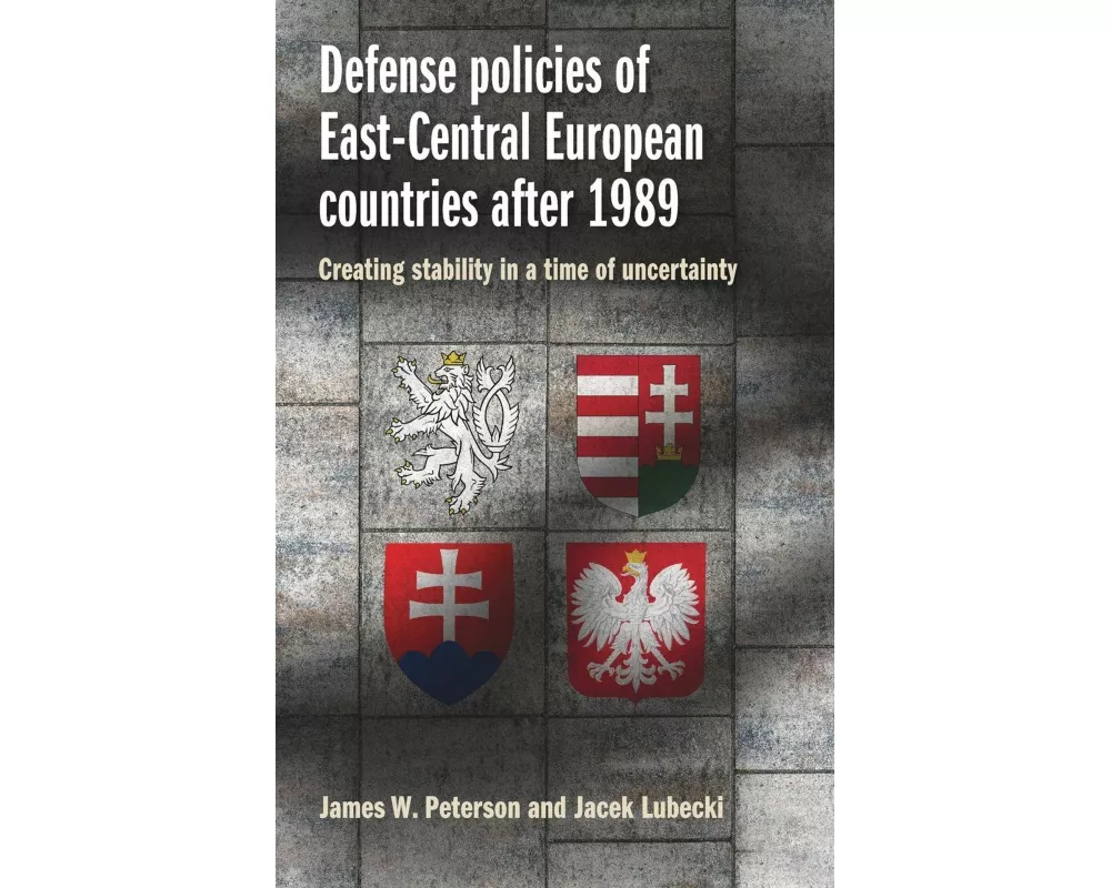 Defense Policies of East-Central European Countries After 1989