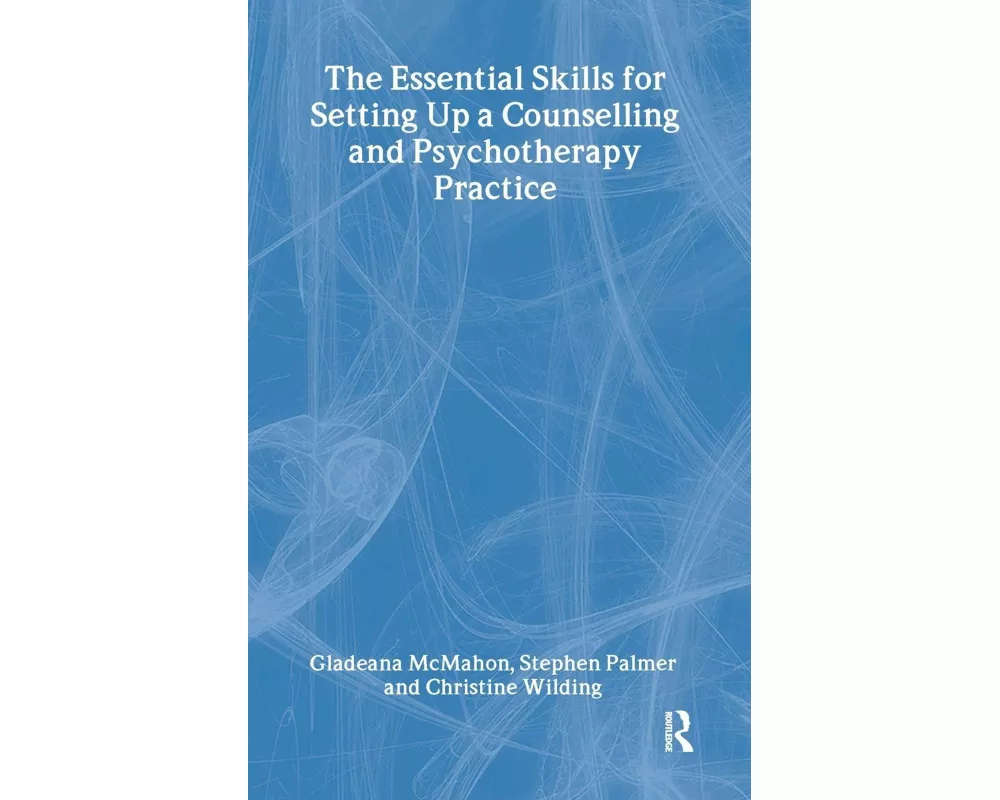 The Essential Skills for Setting Up a Counselling and Psychotherapy Practice