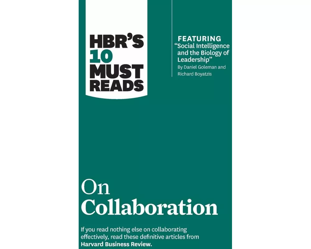 HBR's 10 Must Reads on Collaboration (with featured article "Social Intelligence and the Biology of Leadership," by Daniel Goleman and Richard Boyatzi