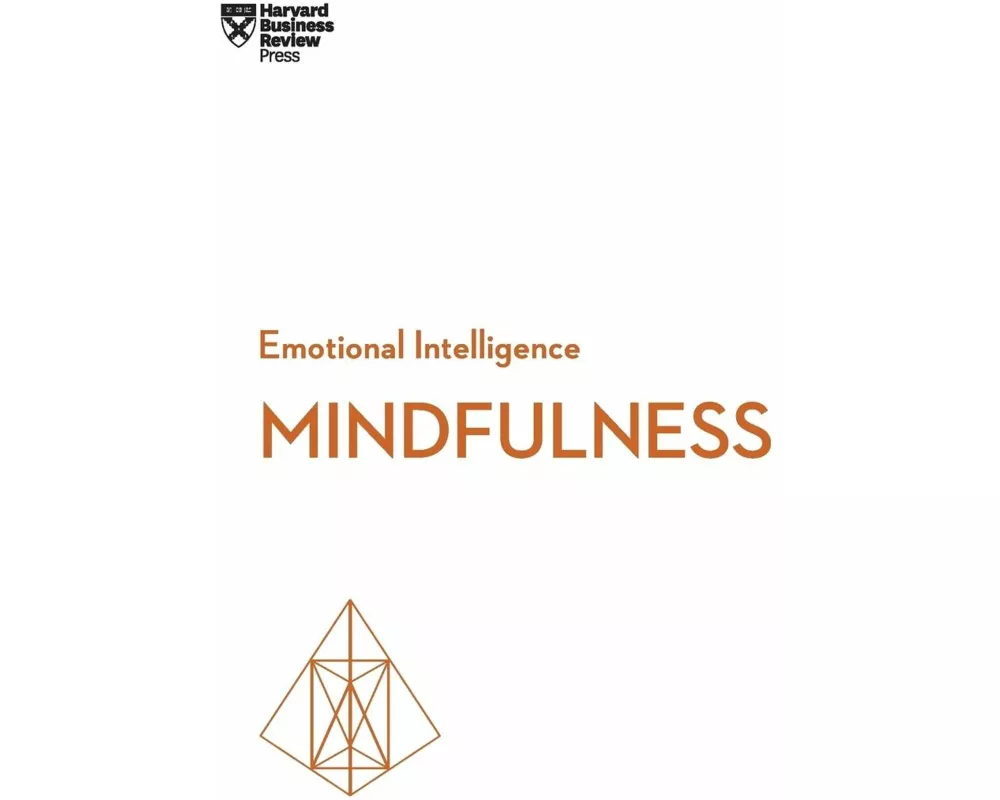 Mindfulness (HBR Emotional Intelligence Series)