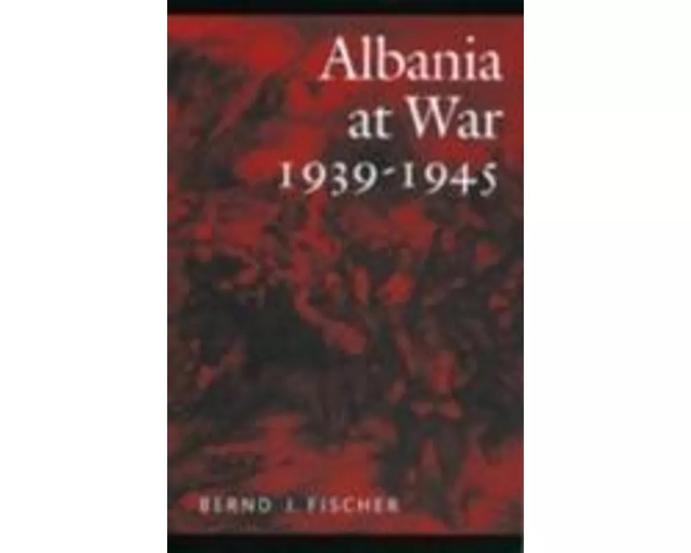 Albania at War, 1939-45