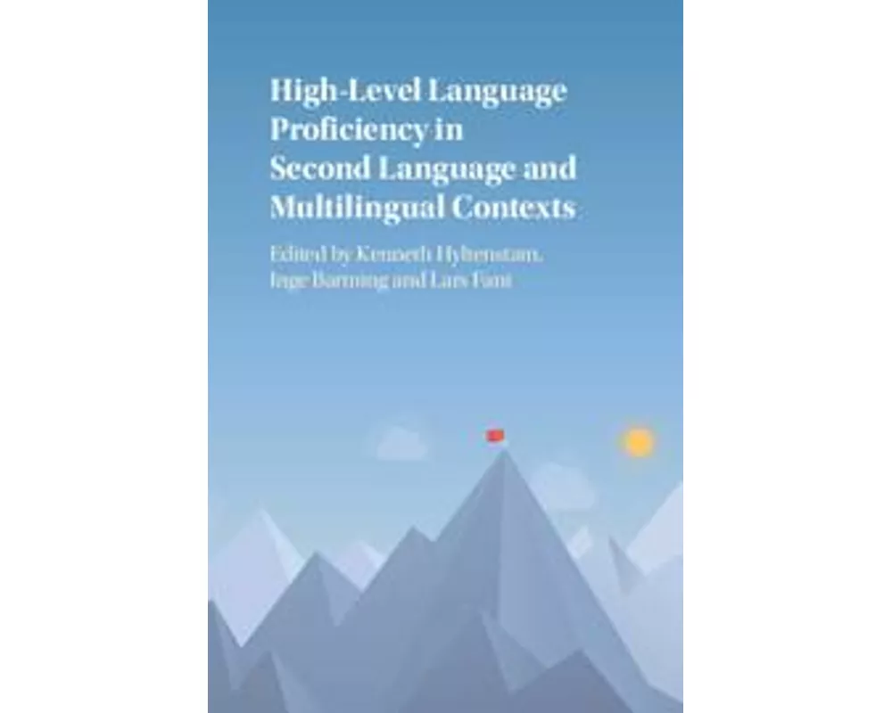 High-Level Language Proficiency in Second Language and Multilingual Contexts