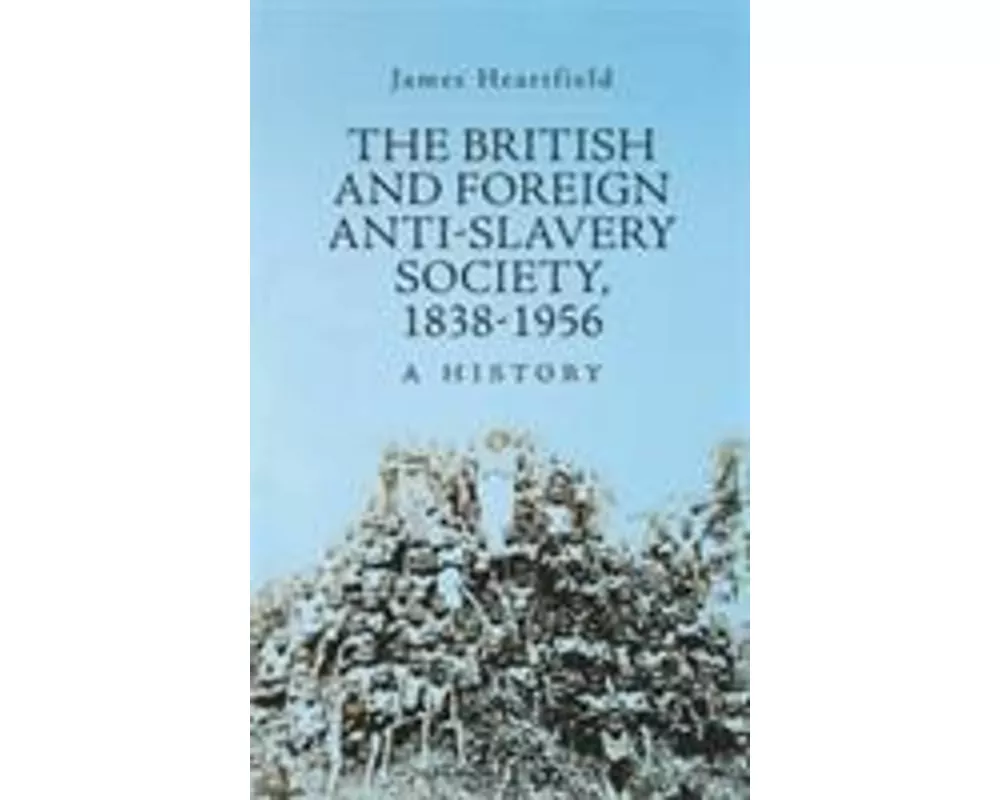 The British and Foreign Anti-Slavery Society 1838-1956