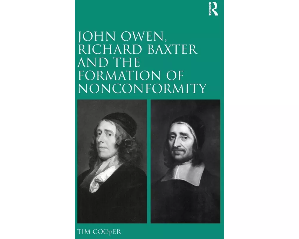 John Owen, Richard Baxter and the Formation of Nonconformity
