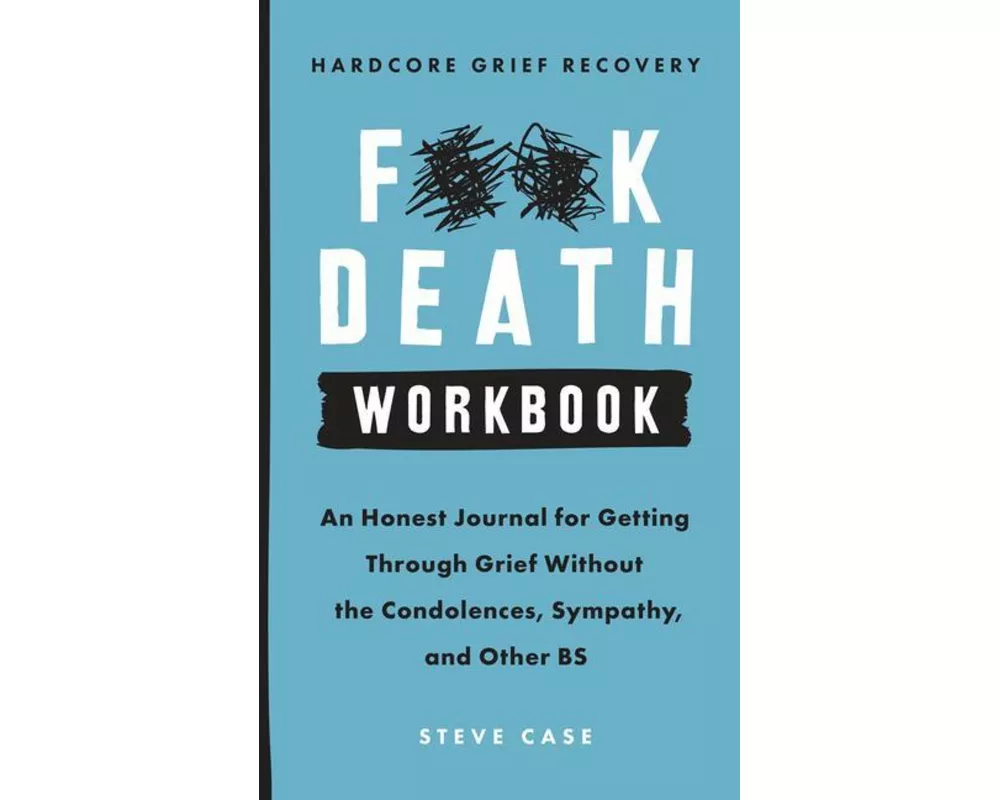 Hardcore Grief Recovery Workbook