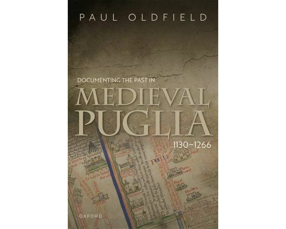 Documenting the Past in Medieval Puglia, 1130-1266