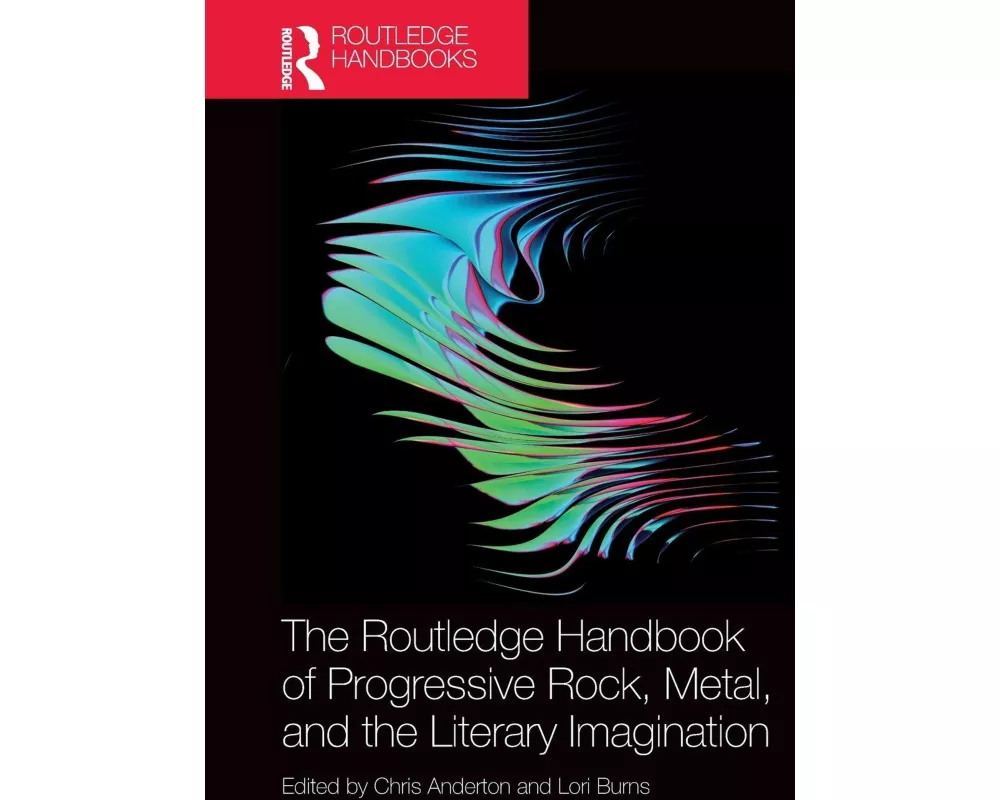The Routledge Handbook of Progressive Rock, Metal, and the Literary Imagination