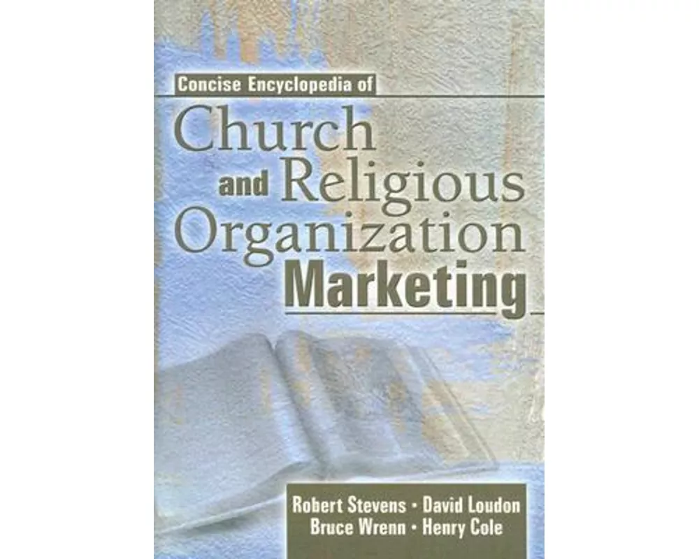 Concise Encyclopedia of Church and Religious Organization Marketing