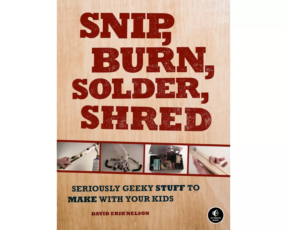 Snip, Burn, Solder, Shred