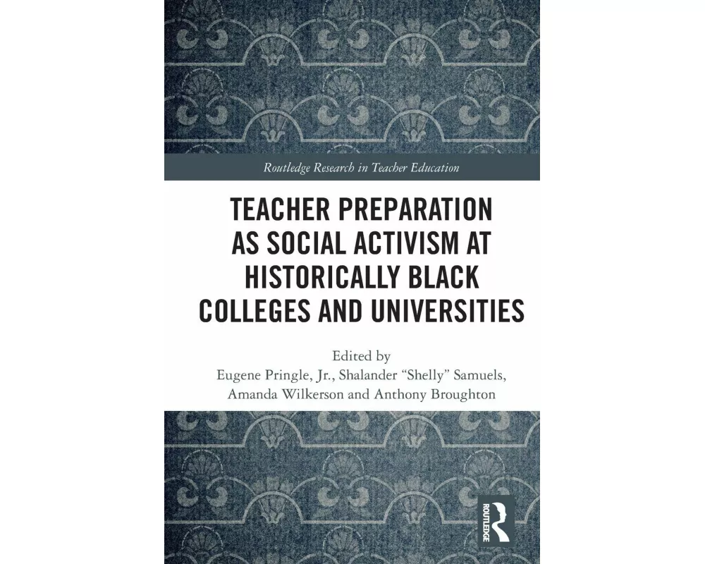 Teacher Preparation as Social Activism at Historically Black Colleges and Universities