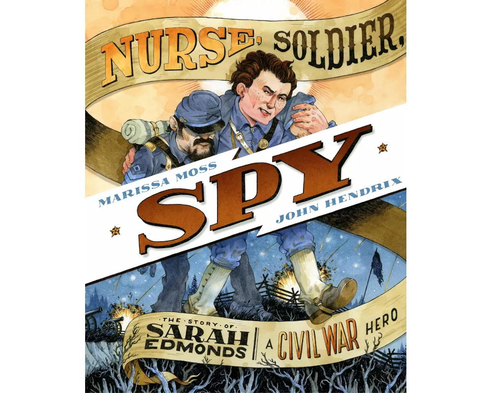 Nurse, Soldier, Spy: The Story of Sarah Edmonds, a Civil War Hero