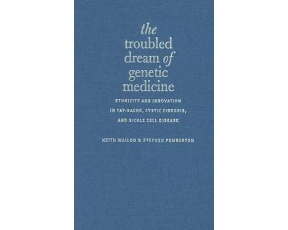 The Troubled Dream of Genetic Medicine