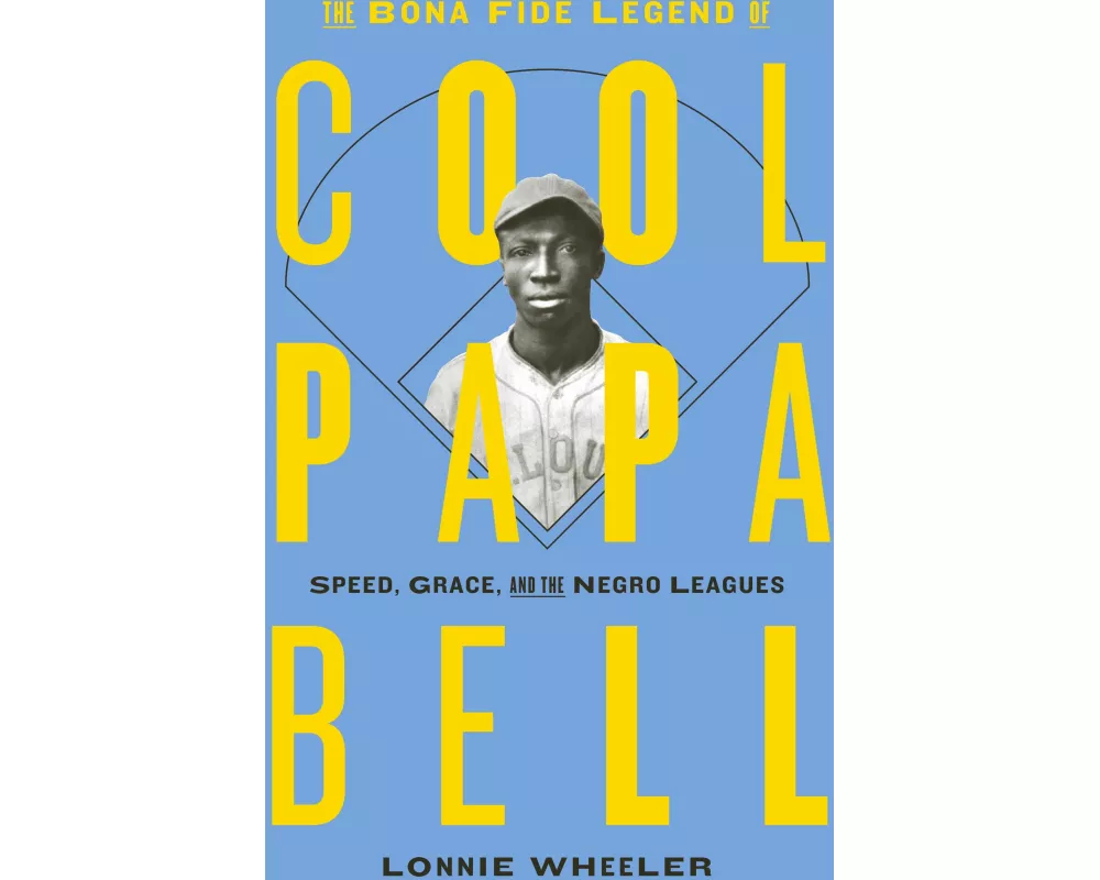 The Bona Fide Legend of Cool Papa Bell: Speed, Grace, and the Negro Leagues