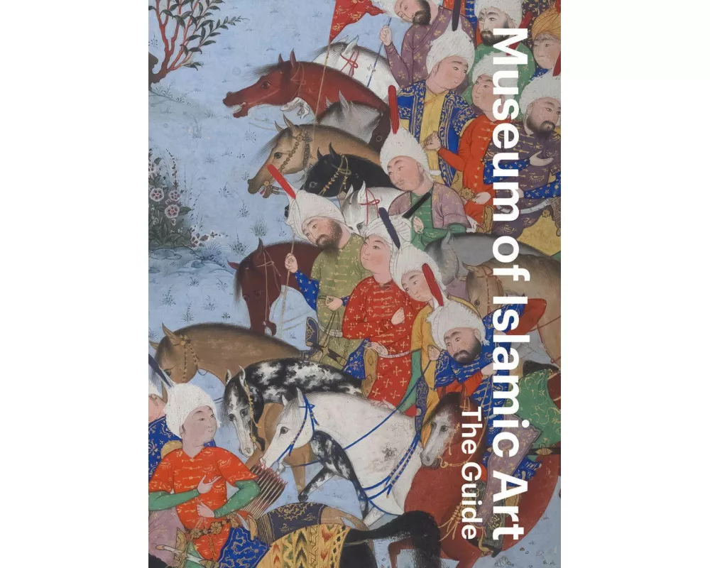 Museum of Islamic Art: The Guide