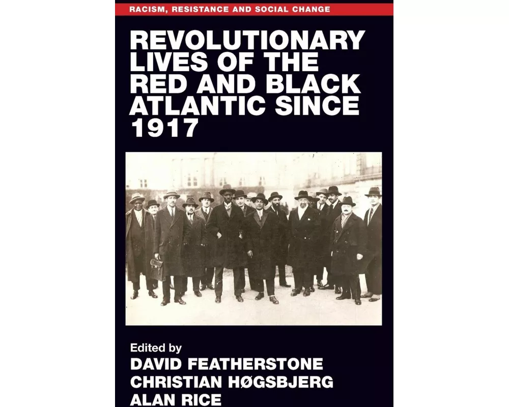 Revolutionary Lives of the Red and Black Atlantic Since 1917