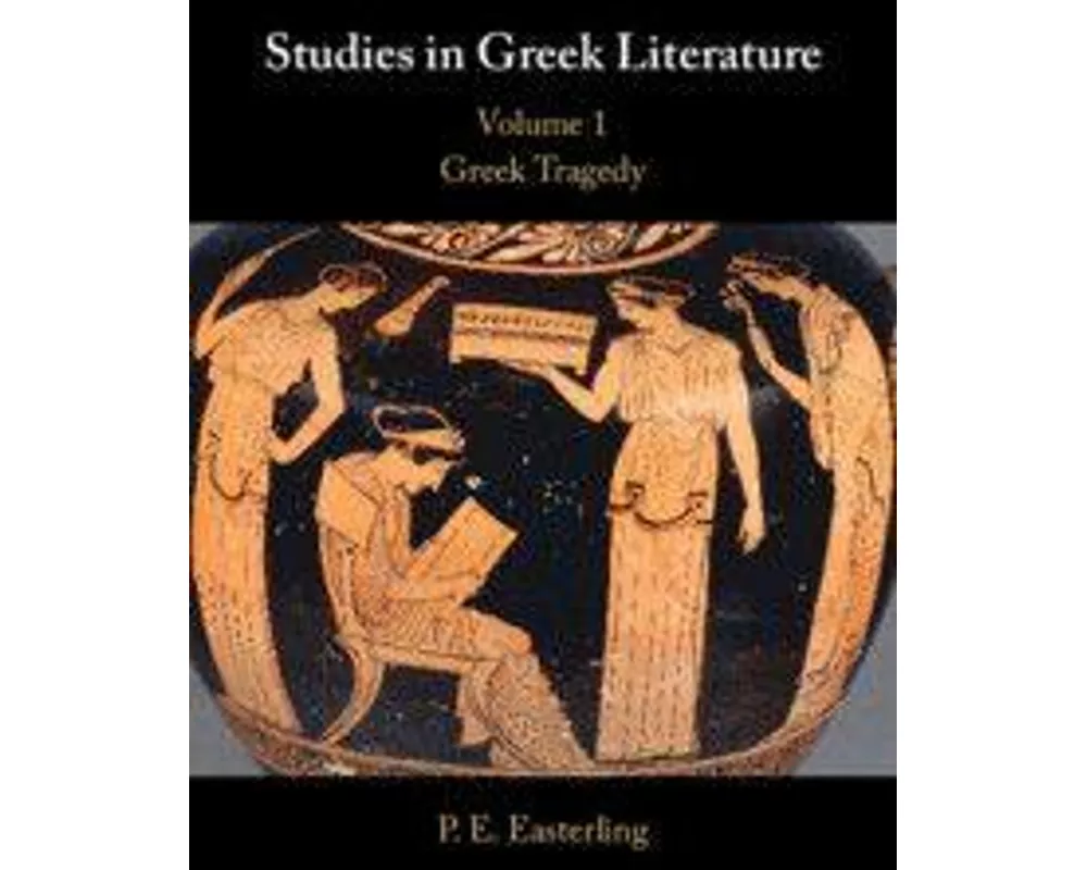 Studies in Greek Literature: Volume 1, Greek Tragedy