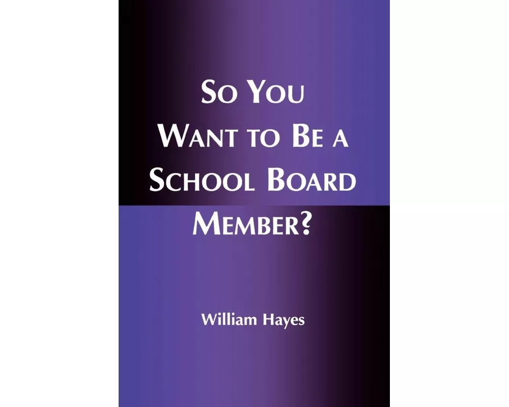 So You Want to Be a School Board Member?