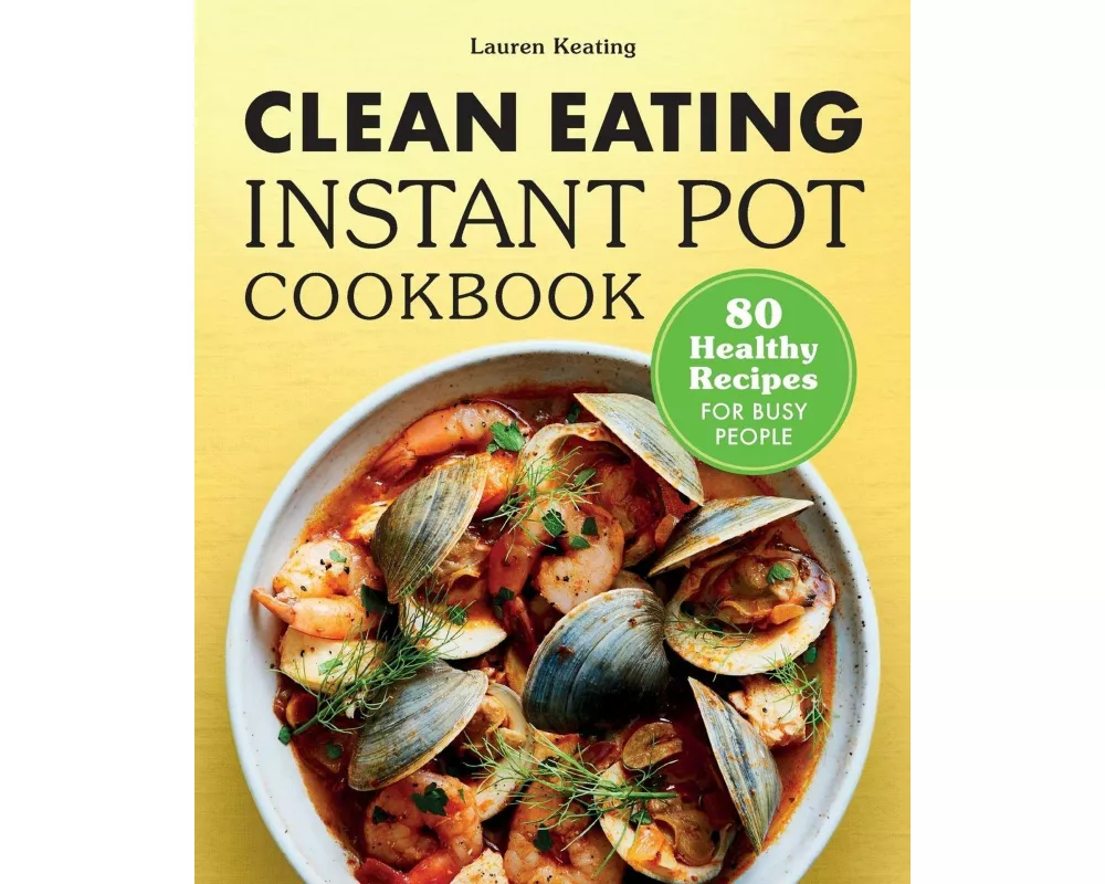 Clean Eating Instant Pot Cookbook