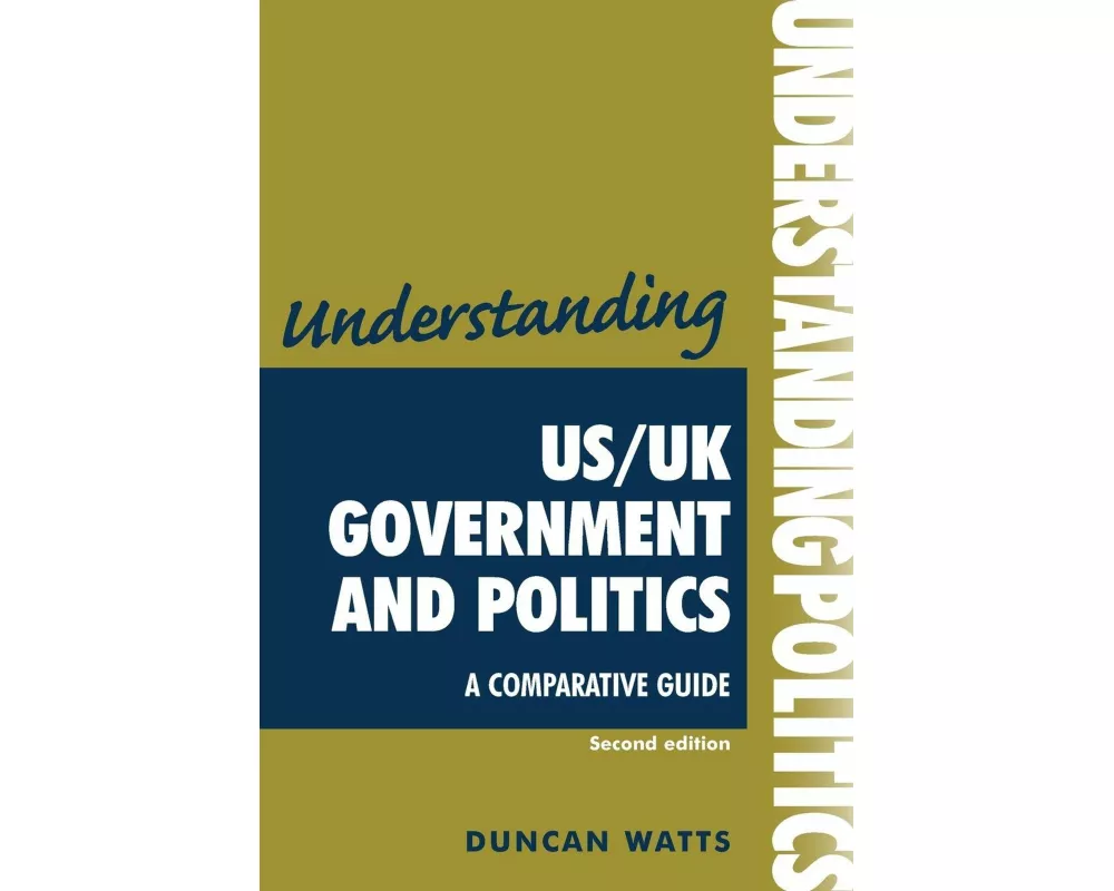 Understanding Us/Uk Government and Politics (2nd EDN)